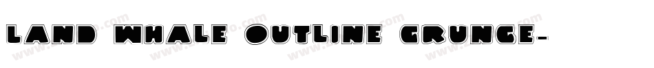 Land Whale Outline Grunge字体转换
